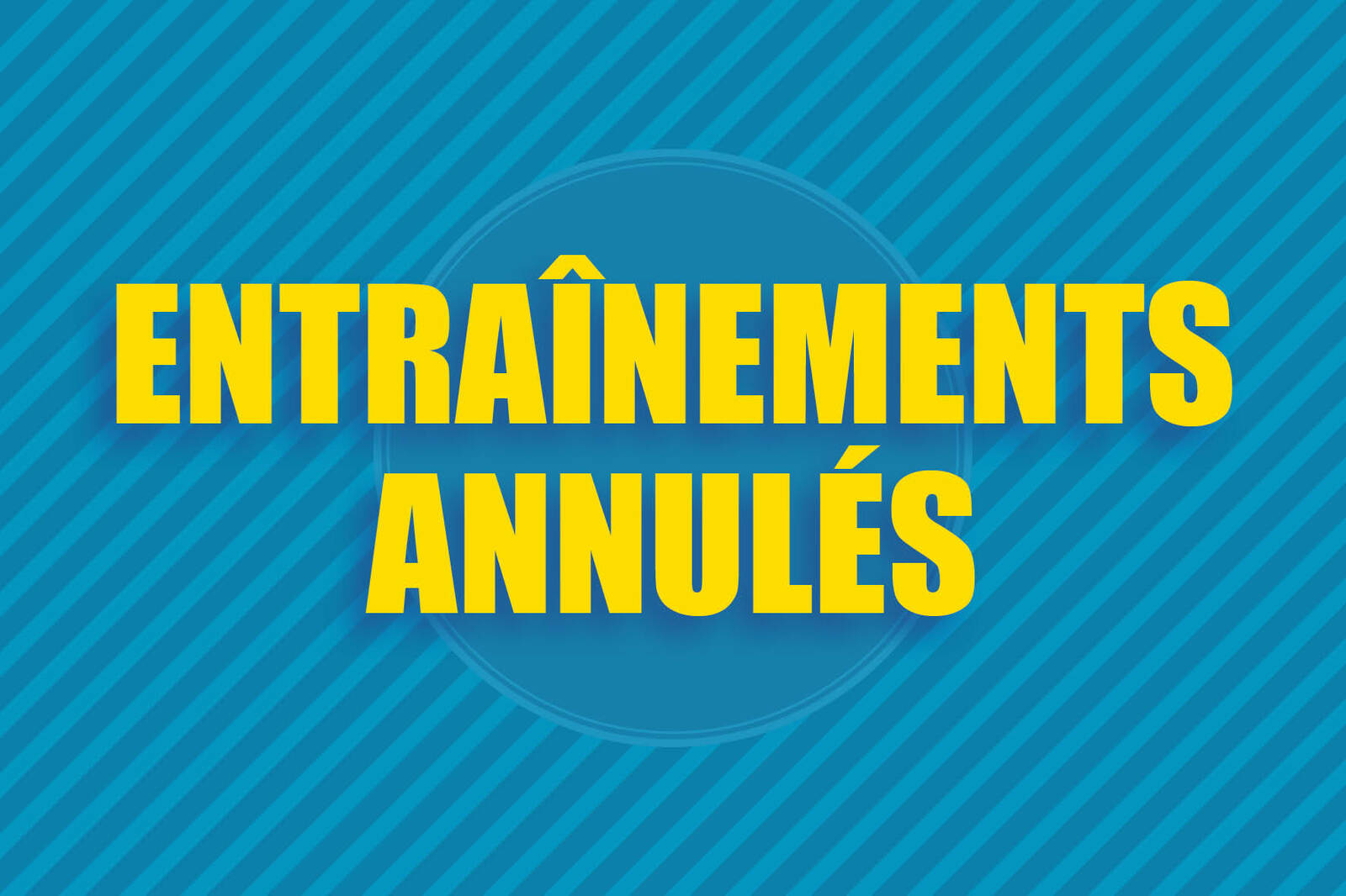 ANNULATION DES ENTRAINEMENTS